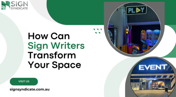 How Can Sign Writers Transform Your Space & Bring Your Vision into Reality?